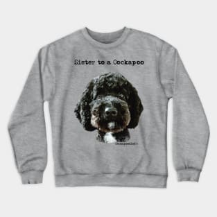 Cockapoo Dog Sister Crewneck Sweatshirt